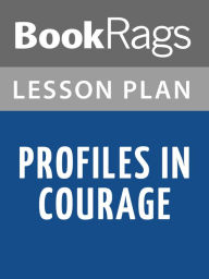 Title: Profiles in Courage Lesson Plans, Author: Bookrags