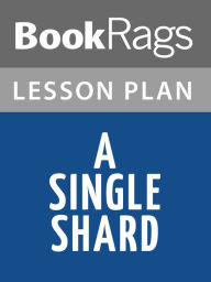 Title: A Single Shard Lesson Plans, Author: BookRags