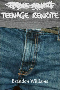 Title: Teenage Rewrite, Author: Brandon Williams