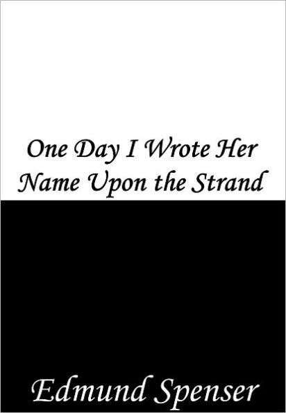 One Day I Wrote Her Name Upon the Strand