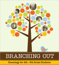 Title: Branching Out Genealogy for 4th-8th Grade Students Lessons 1-30, Author: Jennifer Holik