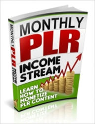 Title: Monthly PLR Income Stream - Learn How To Monetize PLR Content, Author: Irwing