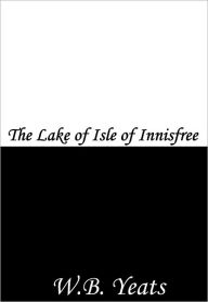 Title: The Lake of Isle of Innisfree, Author: William Butler Yeats