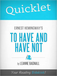 Title: Quicklet on Ernest Hemingway's To Have and Have Not, Author: LeAnne Bagnall