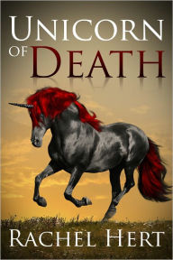 Title: Unicorn of Death, Author: Rachel Hert