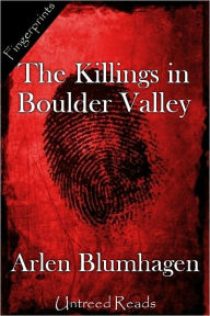 Title: The Killings in Boulder Valley, Author: Arlen Blumhagen