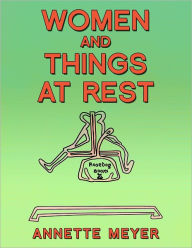 Title: Women and Things at Rest, Author: Annette Meyer