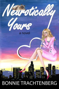 Title: Neurotically Yours, Author: Bonnie Trachtenberg