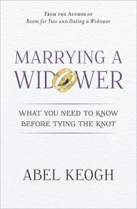 Title: Marrying a Widower: What You Need to Know Before Tying the Knot, Author: Abel Keogh