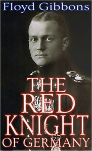 Title: THE RED KNIGHT OF GERMANY, Author: Floyd Gibbons