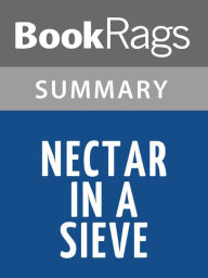 a plot summary of the novel nectar in a sieve Ever wondered how nectar in a sieve follows the standard plot of most stories come on in and read all about it. a plot summary of the novel nectar in a sieve Ever wondered how nectar in a sieve follows the standard plot of most stories come on in and read all about it.