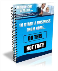 Title: To Start a Business From Home: Do This - Not That!, Author: Stacey Miller