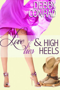 Title: LOVE, LIES AND HIGH HEELS, Author: Debby Conrad