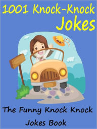 Title: Jokes 1001 Funny Knock Knock Jokes : 1001 Knock Knock Jokes, Author: Sham