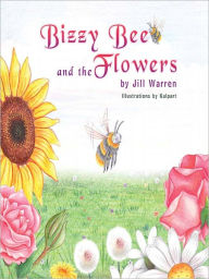 Title: Bizzy Bee and the Flowers, Author: Jill Warren