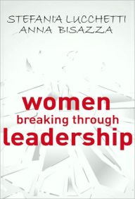 Title: Women Breaking Through Leadership, Author: Stefania Lucchetti