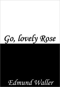 Title: Go, Lovely Rose, Author: Edmund Waller