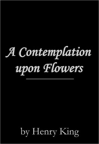 A Contemplation upon Flowers