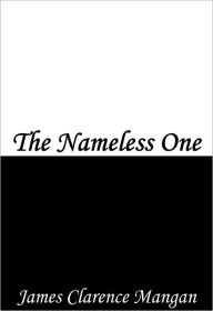 Title: The Nameless One, Author: James Clarence Mangan