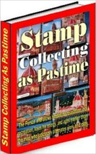 Title: Best Stamp Collector eBook - Stamp Collecting as Past Time - The literature of stamp collecting is more abundant than that devoted to any other hobby..., Author: Study Guide