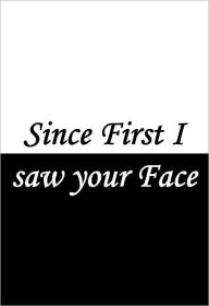 Title: Since First I saw your Face, Author: Anonymous
