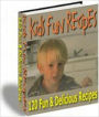 120 Easy and Fun Kid Recipes