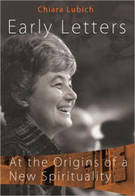 Title: Early Letters: At the Origins of a New Spirituality, Author: Ciara Lubich