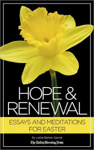 Title: Hope & Renewal: Essays and Meditations for Easter, Author: Leslie Barker Garcia