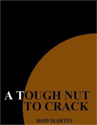 Title: a Tough Nut to Crack, Author: Rod Martin