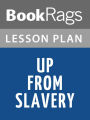 Up from Slavery Lesson Plans