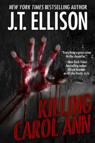 Title: Killing Carol Ann, Author: J. T. Ellison