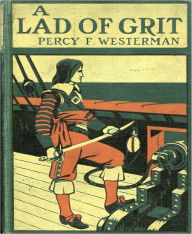Title: A Lad Of Grit, Author: Percy F. Westerman