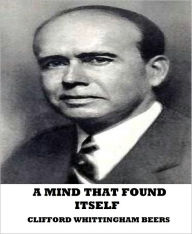 Title: A Mind That Found Itself, Author: Clifford Whittingham Beers