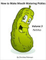 How to Make Mouth Watering Pickles Volume 3 Relishes