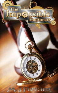 Title: The Impossible Engineers, Author: MJ Fletcher