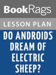Title: Do Androids Dream of Electric Sheep? Lesson Plans, Author: BookRags