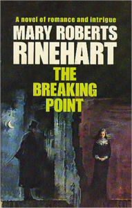 Title: The Breaking Point: A Thriller Classic By Mary Roberts Rinehart! AAA+++, Author: Mary Roberts Rinehart
