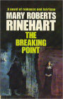 The Breaking Point: A Thriller Classic By Mary Roberts Rinehart! AAA+++