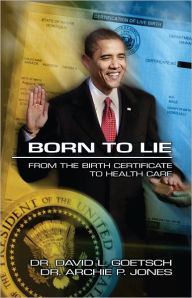 Title: Born to Lie: From the Birth Certificate to Health Care, Author: David L. Goetsch
