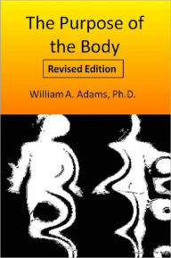 Title: The Purpose of the Body, Author: William Adams