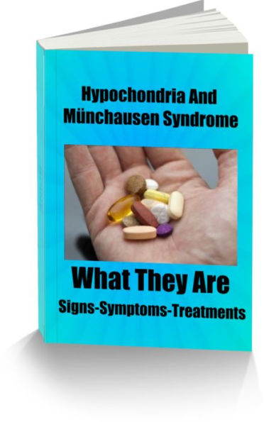Hypochondria and Munchausen Syndrome.. What They Are Signs-Symptoms-Treatments