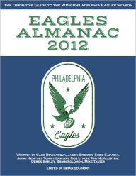 Title: Eagles Almanac 2012: The Definitive Guide to the 2012 Philadelphia Eagles Season, Author: Brian Solomon