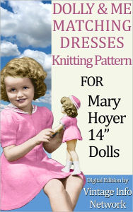 Title: Dolly & Me Matching Dresses Knitting Patterns for Mary Hoyer 14