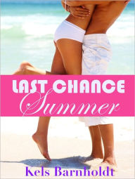 Title: Last Chance Summer, Author: Kels Barnholdt