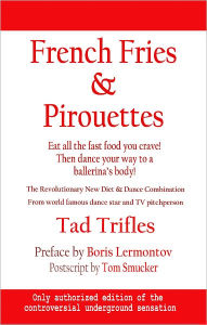 Title: French Fries & Pirouettes, Author: Tom Smucker