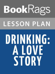 Title: Drinking: A Love Story by Caroline Knapp Lesson Plans, Author: BookRags
