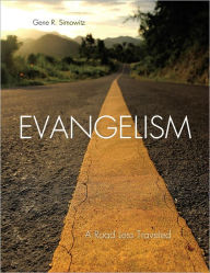 Title: EVANGELISM: A Road Less Traveled, Author: Gene R. Simowitz