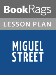 Title: Miguel Street by V. S. Naipaul Lesson Plans, Author: BookRags