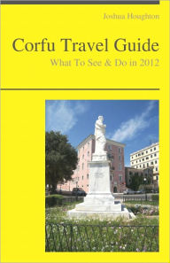 Title: Corfu, Greece Travel Guide - What To See & Do, Author: Joshua Houghton