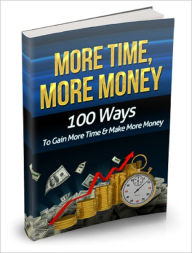 Title: More Time More Money - 100 ways to gain more time, and make more money, Author: Mike Morley